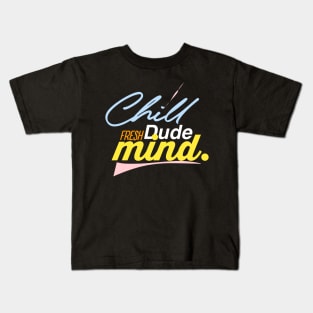 Chill dude fresh mind Kids T-Shirt